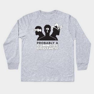 Probably a Summers Brother Kids Long Sleeve T-Shirt